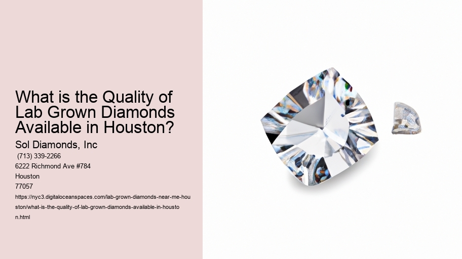 What is the Quality of Lab Grown Diamonds Available in Houston?