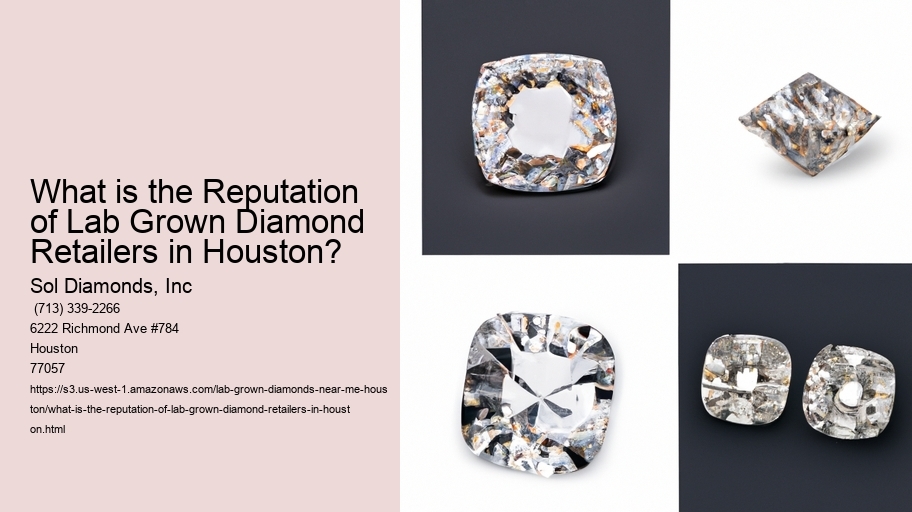 What is the Reputation of Lab Grown Diamond Retailers in Houston?