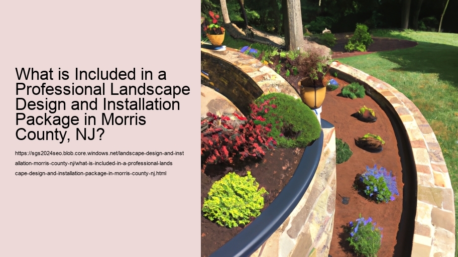 What is Included in a Professional Landscape Design and Installation Package in Morris County, NJ?