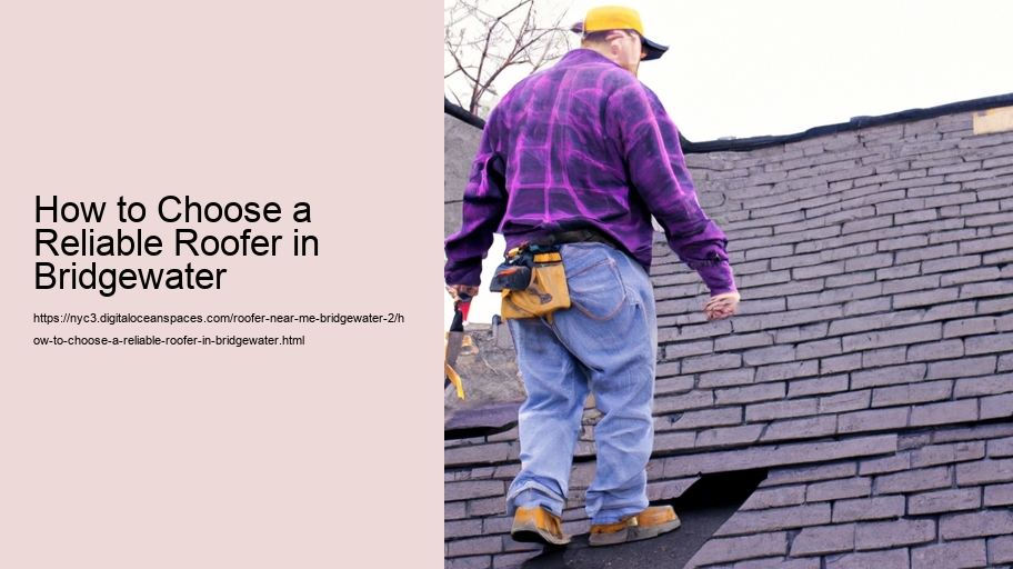 How to Choose a Reliable Roofer in Bridgewater