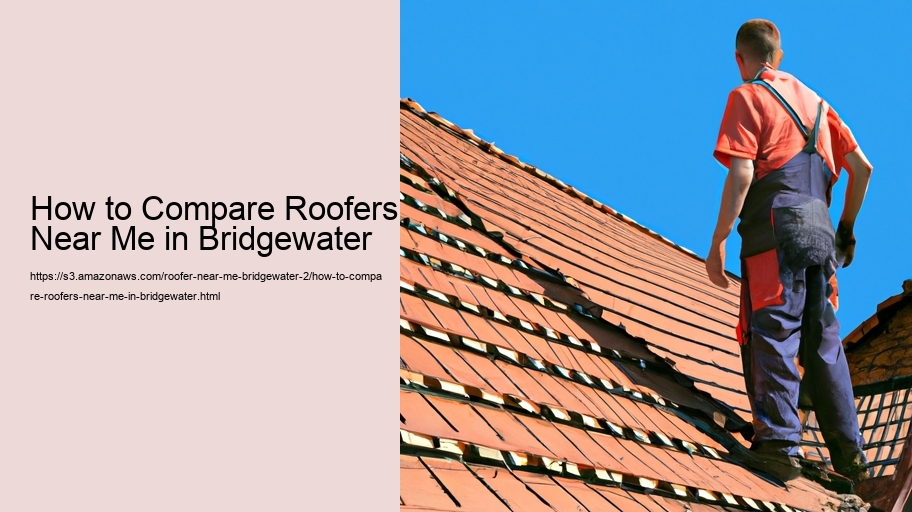 How to Compare Roofers Near Me in Bridgewater