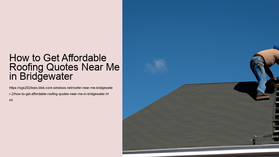 How to Get Affordable Roofing Quotes Near Me in Bridgewater