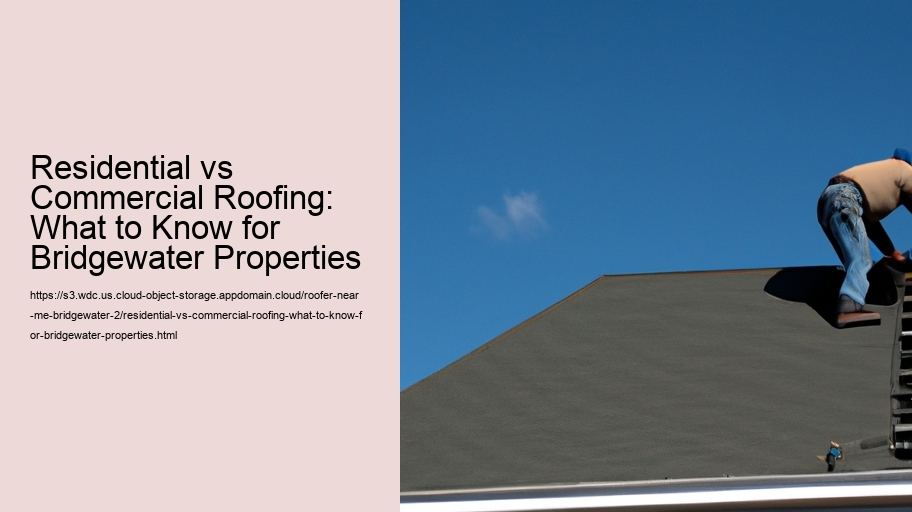 Residential vs Commercial Roofing: What to Know for Bridgewater Properties