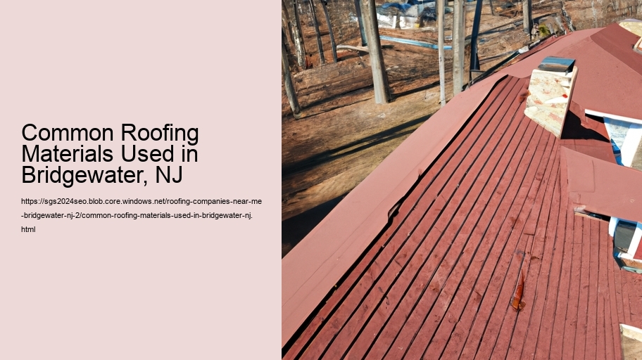 Common Roofing Materials Used in Bridgewater, NJ  