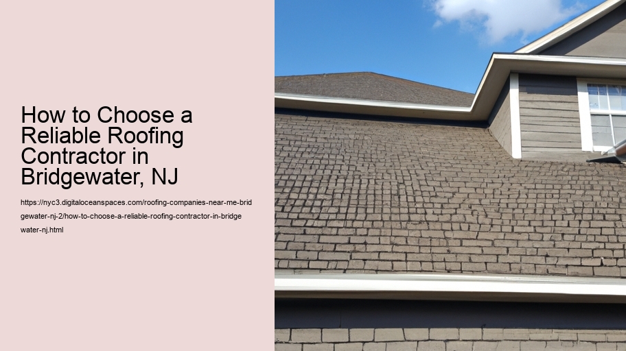 How to Choose a Reliable Roofing Contractor in Bridgewater, NJ  