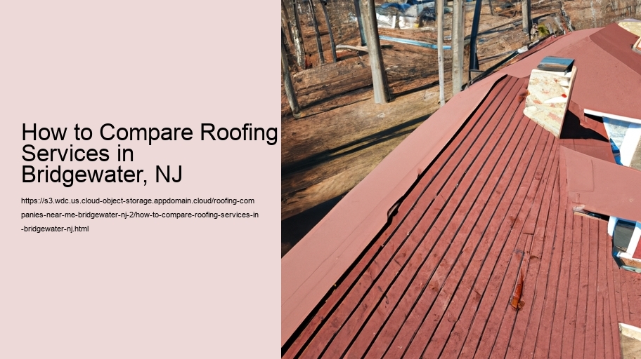 How to Compare Roofing Services in Bridgewater, NJ  