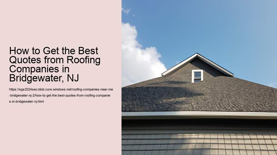 How to Get the Best Quotes from Roofing Companies in Bridgewater, NJ  