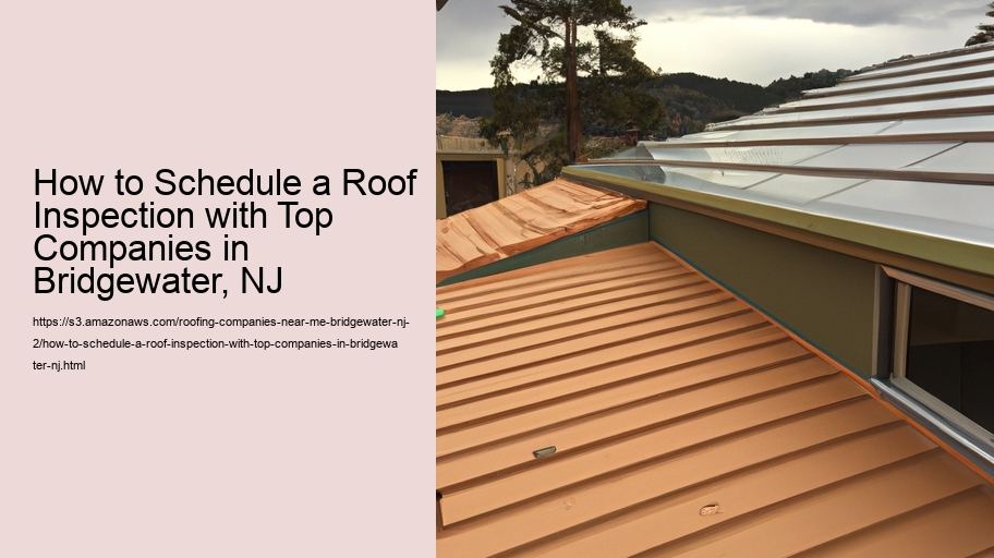 How to Schedule a Roof Inspection with Top Companies in Bridgewater, NJ  