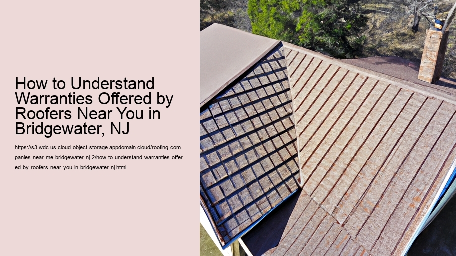How to Understand Warranties Offered by Roofers Near You in Bridgewater, NJ  