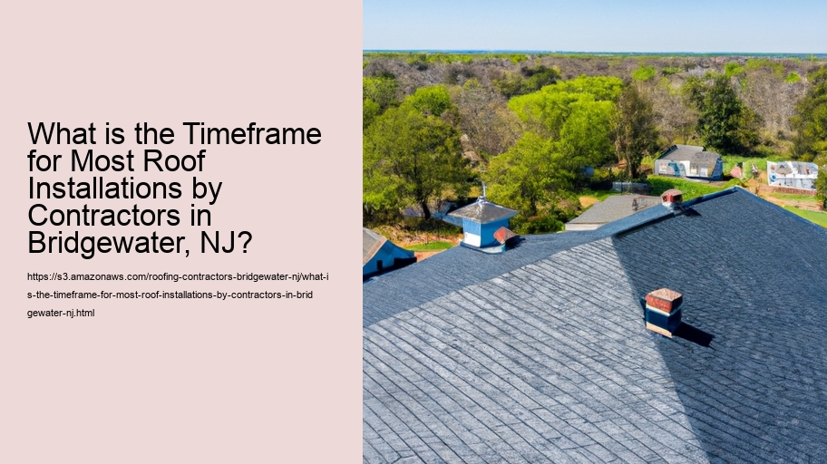 What is the Timeframe for Most Roof Installations by Contractors in Bridgewater, NJ? 
