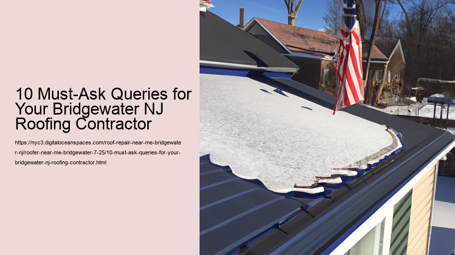 10 Must-Ask Queries for Your Bridgewater NJ Roofing Contractor