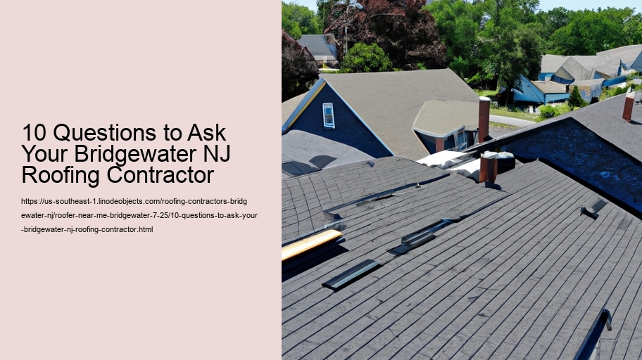 10 Questions to Ask Your Bridgewater NJ Roofing Contractor