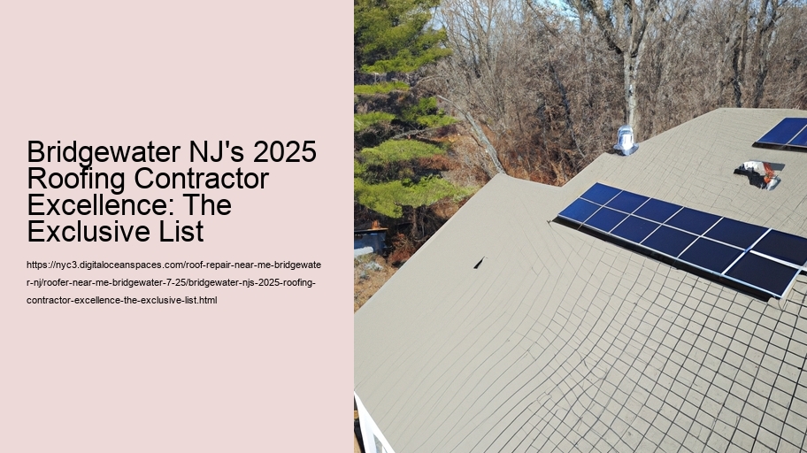 Bridgewater NJ's 2025 Roofing Contractor Excellence: The Exclusive List