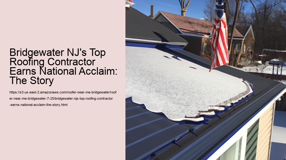 Bridgewater NJ's Top Roofing Contractor Earns National Acclaim: The Story