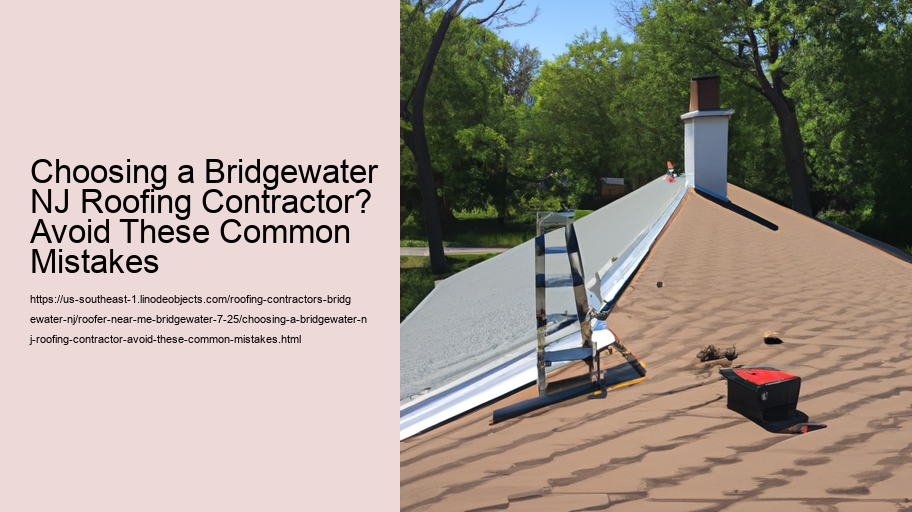 Choosing a Bridgewater NJ Roofing Contractor? Avoid These Common Mistakes