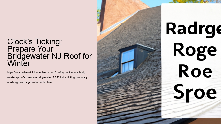 Clock's Ticking: Prepare Your Bridgewater NJ Roof for Winter
