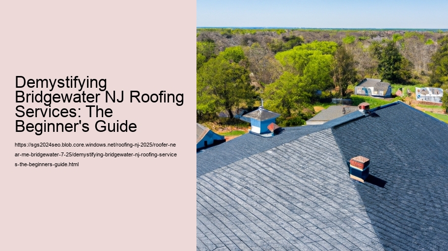 Demystifying Bridgewater NJ Roofing Services: The Beginner's Guide