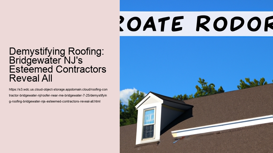 Demystifying Roofing: Bridgewater NJ's Esteemed Contractors Reveal All