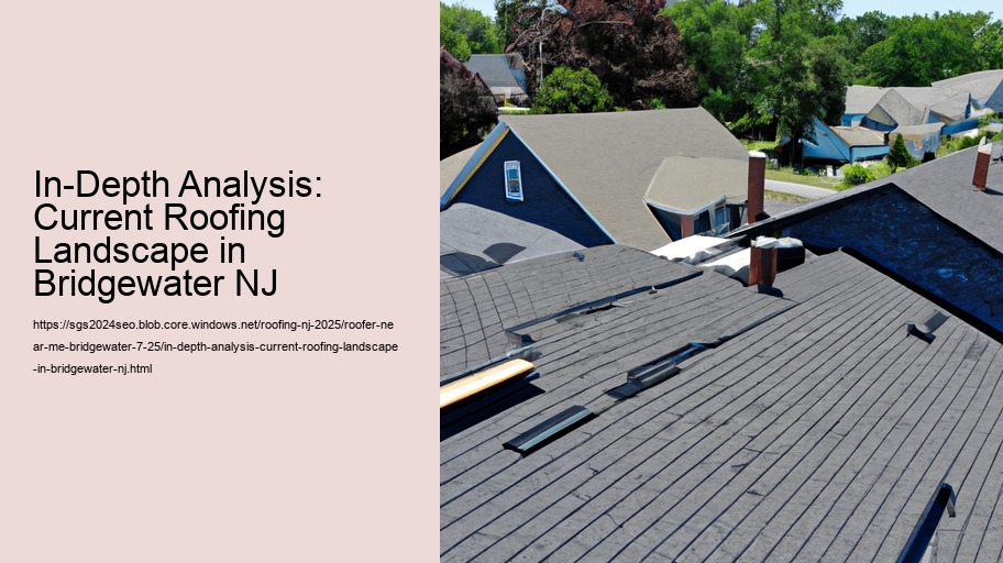 In-Depth Analysis: Current Roofing Landscape in Bridgewater NJ