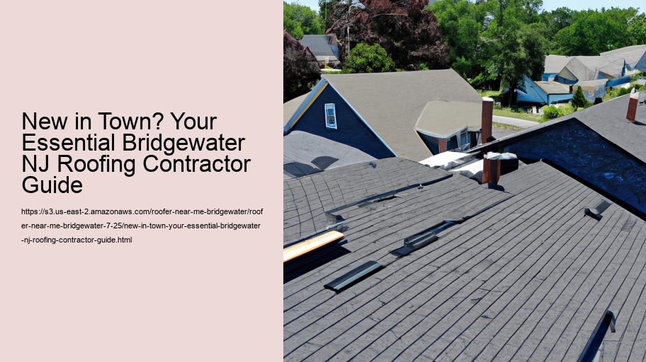 New in Town? Your Essential Bridgewater NJ Roofing Contractor Guide