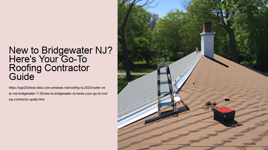 New to Bridgewater NJ? Here's Your Go-To Roofing Contractor Guide