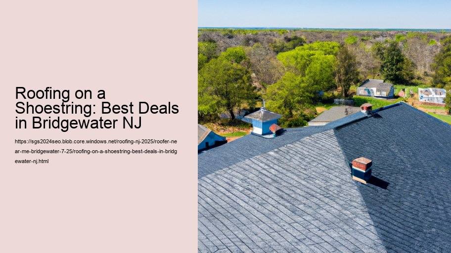 Roofing on a Shoestring: Best Deals in Bridgewater NJ