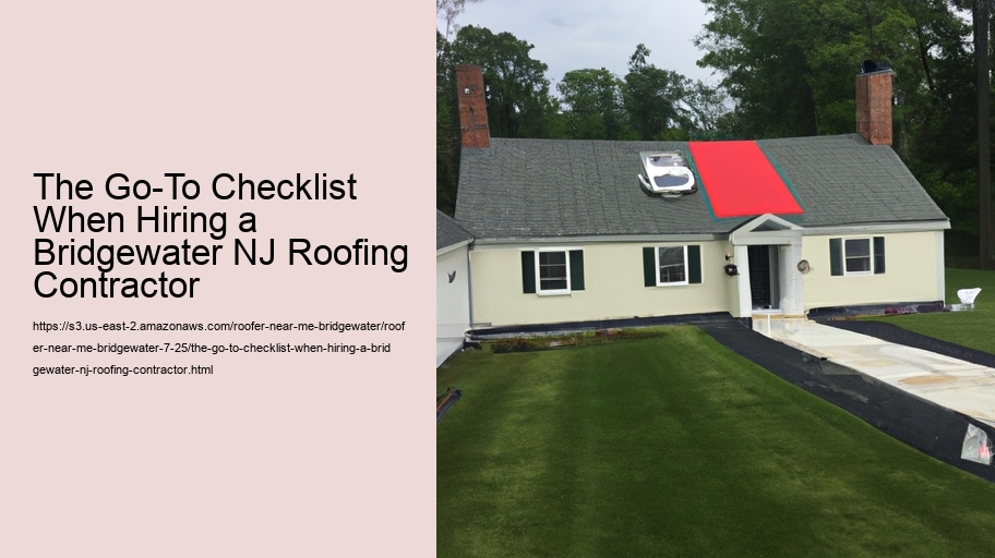 The Go-To Checklist When Hiring a Bridgewater NJ Roofing Contractor