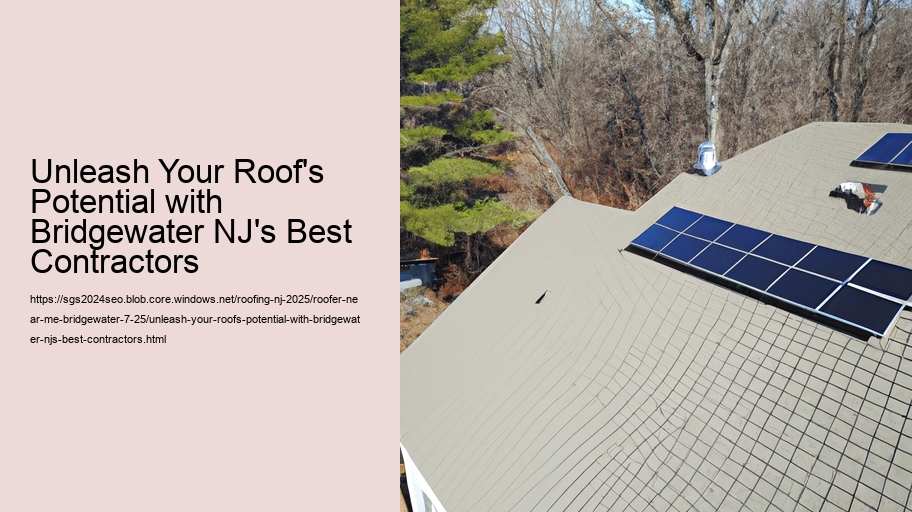 Unleash Your Roof's Potential with Bridgewater NJ's Best Contractors