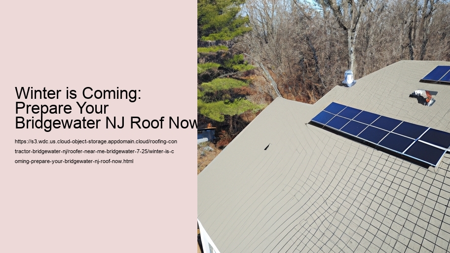 Winter is Coming: Prepare Your Bridgewater NJ Roof Now