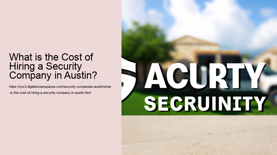 What is the Cost of Hiring a Security Company in Austin?