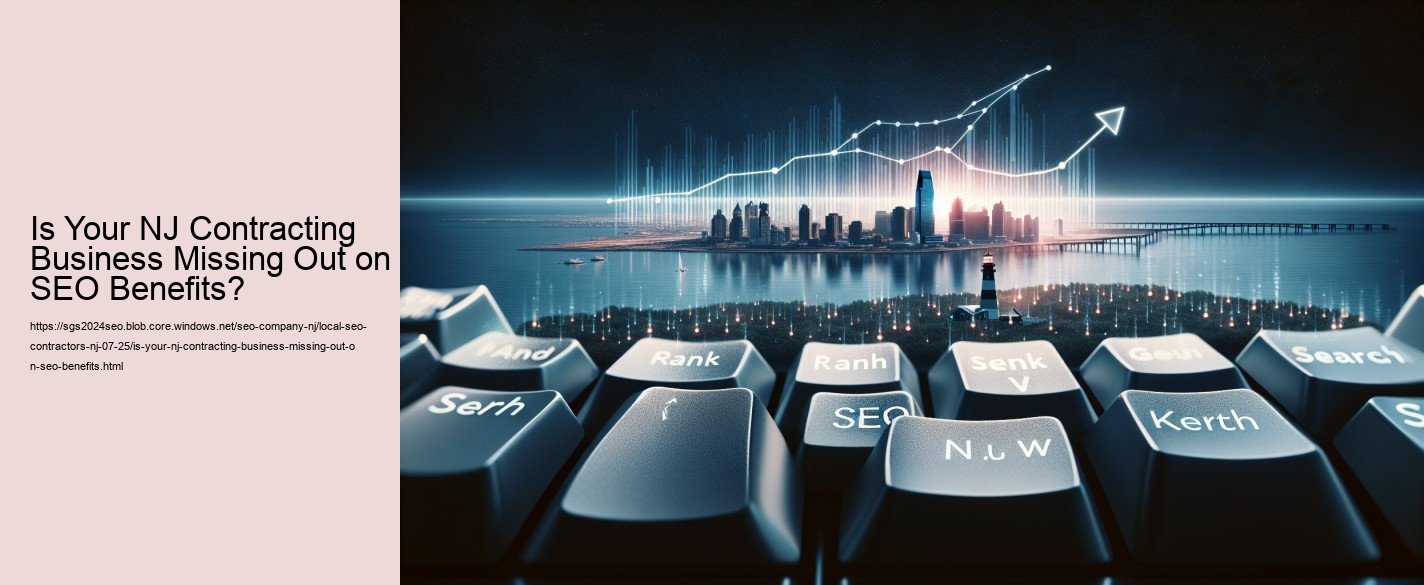 Is Your NJ Contracting Business Missing Out on SEO Benefits?